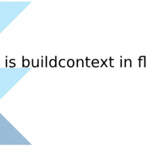 Flutter : The Role of BuildContext, Keys, and Widgets