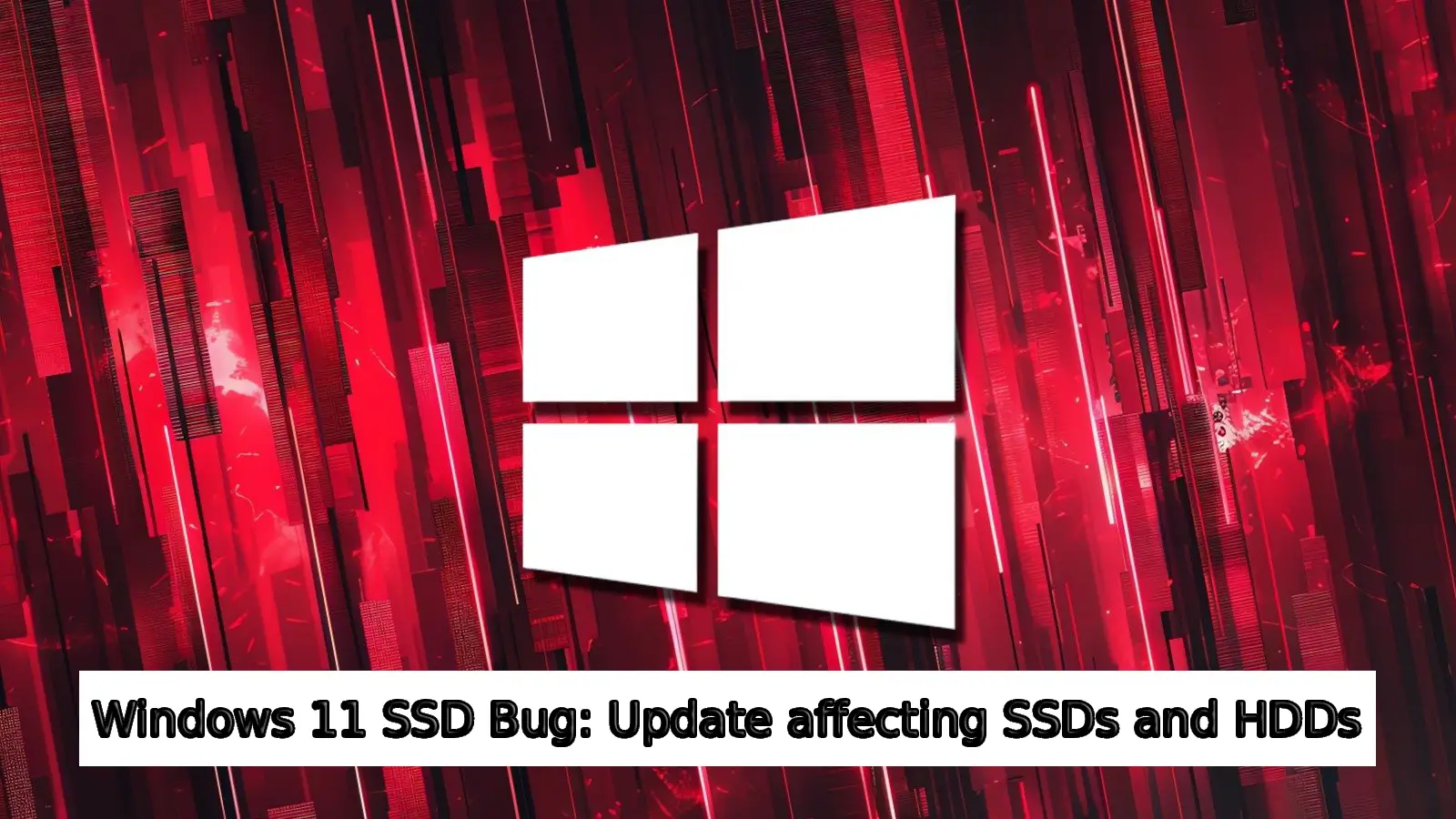 Windows 11 Update Bug affecting SSDs and HDDs